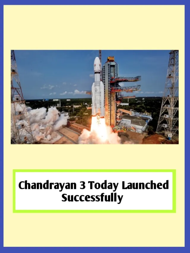 Chnadrayaan 3 Today Launched Successfull