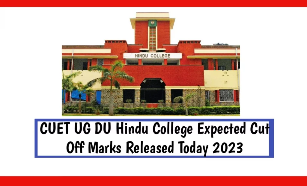 CUET UG DU Hindu College Expected Cut Off Marks Released Today 2023