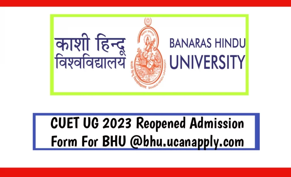 CUET UG 2023 Reopened Admission Form For BHU