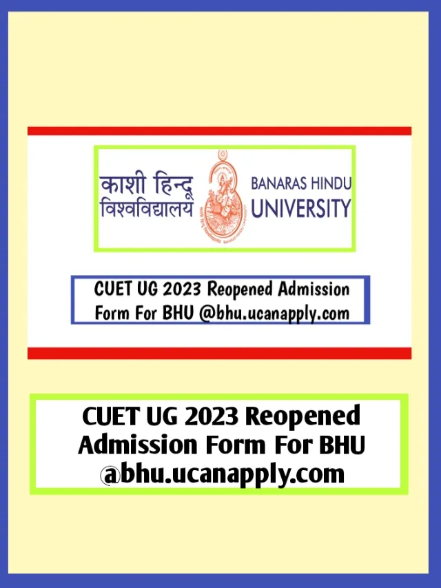 CUET UG 2023 Reopened Admission Form For BHU