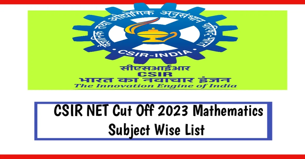 CSIR NET Cut Off 2023 Mathematics Subject And Category Wise List